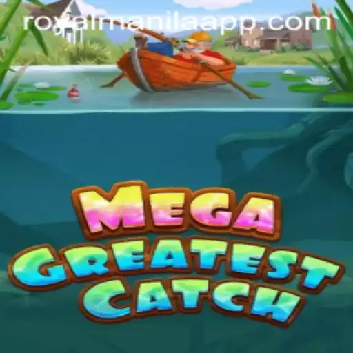 MegaGreatestCatch: Navigating the Royal Waters of Manila